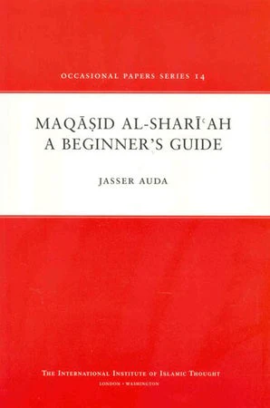 Maqasid Al-Shariah: A Beginners Guide