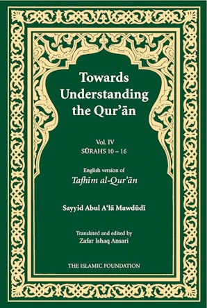 Towards Understanding the Qur'an (Tafhim al-Qur'an) Volume 4